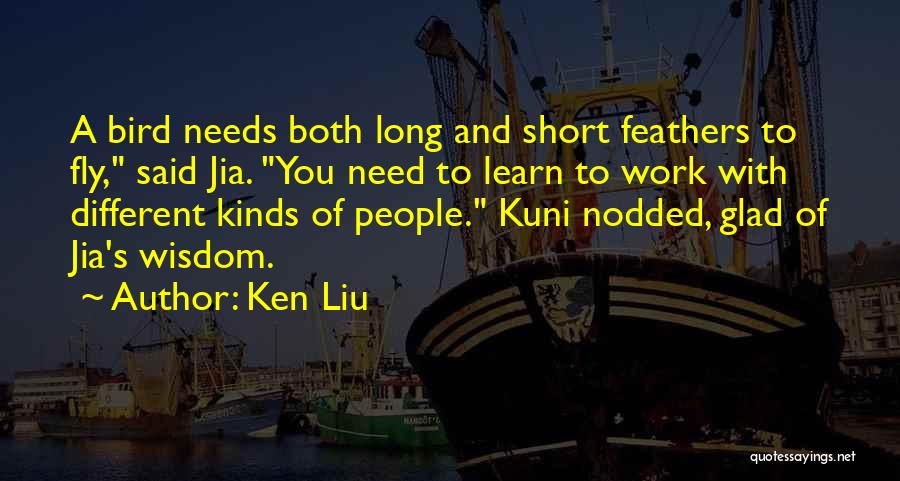 Short Wisdom Quotes By Ken Liu