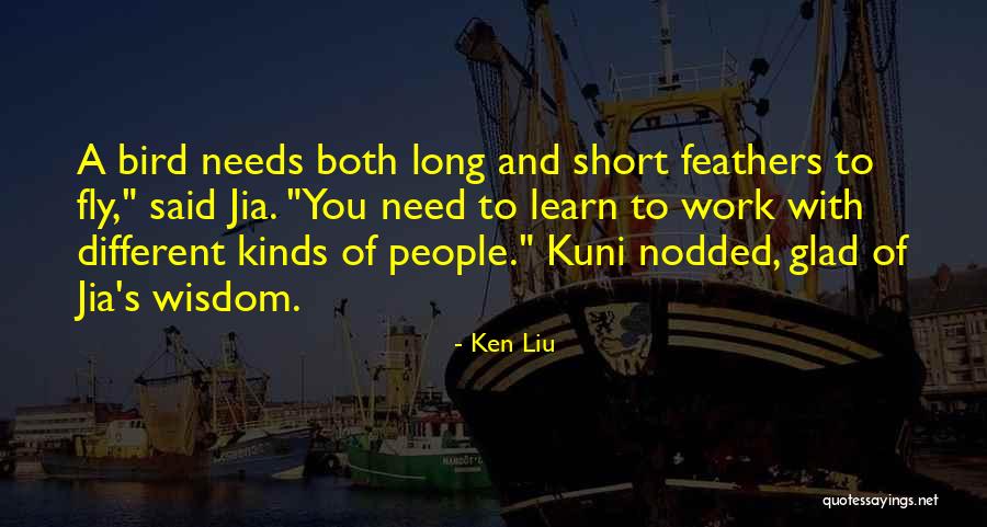 Short Wisdom Quotes By Ken Liu