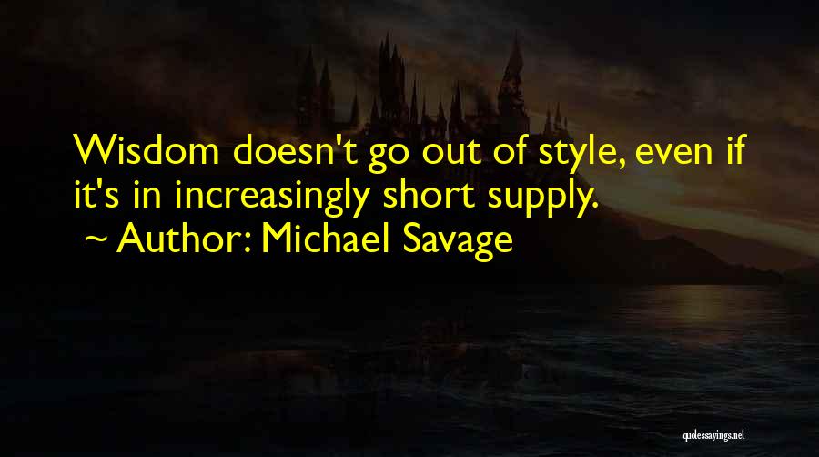 Short Wisdom Quotes By Michael Savage