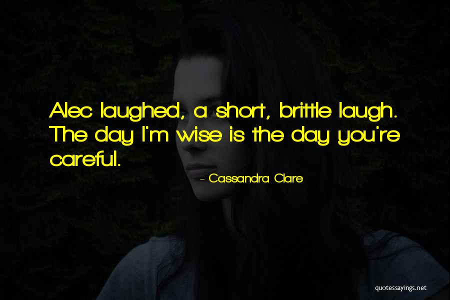 Short Wise Quotes By Cassandra Clare Short Wise Quotes By Cassandra Clare