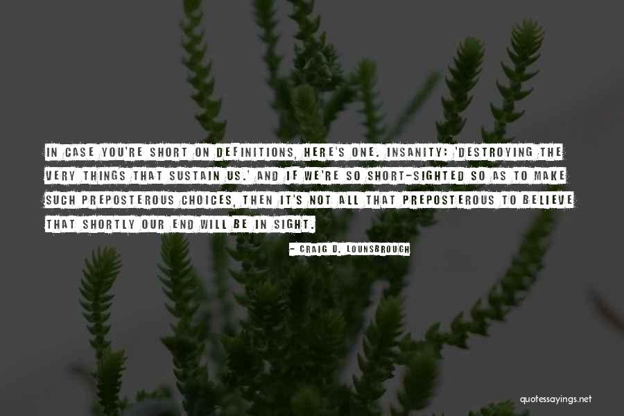 Short Wise Quotes By Craig D. Lounsbrough Short Wise Quotes By Craig D. Lounsbrough