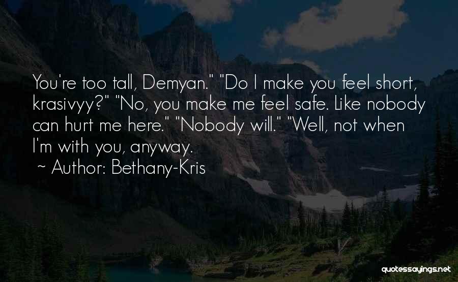 Short You Hurt Me Quotes By Bethany-Kris
