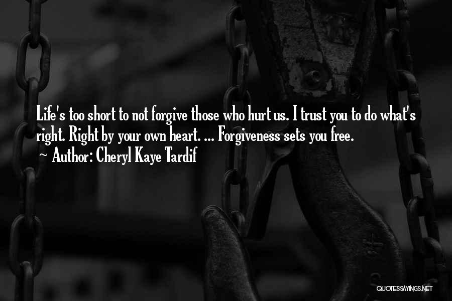 Short You Hurt Me Quotes By Cheryl Kaye Tardif