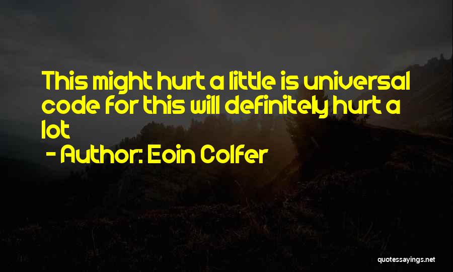 Short You Hurt Me Quotes By Eoin Colfer