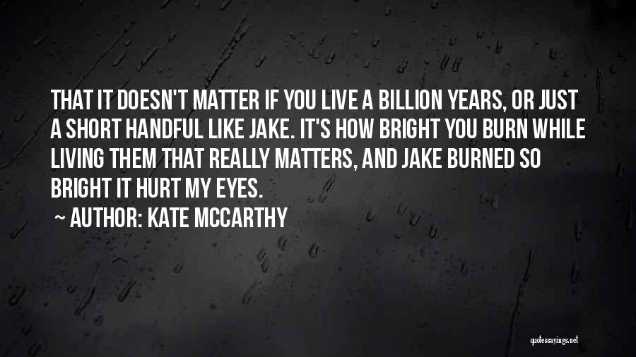Short You Hurt Me Quotes By Kate McCarthy