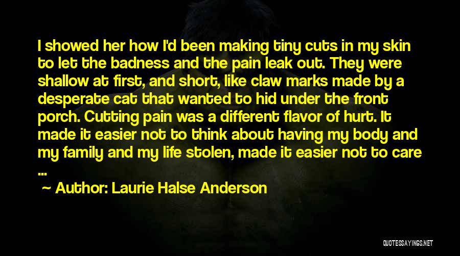 Short You Hurt Me Quotes By Laurie Halse Anderson