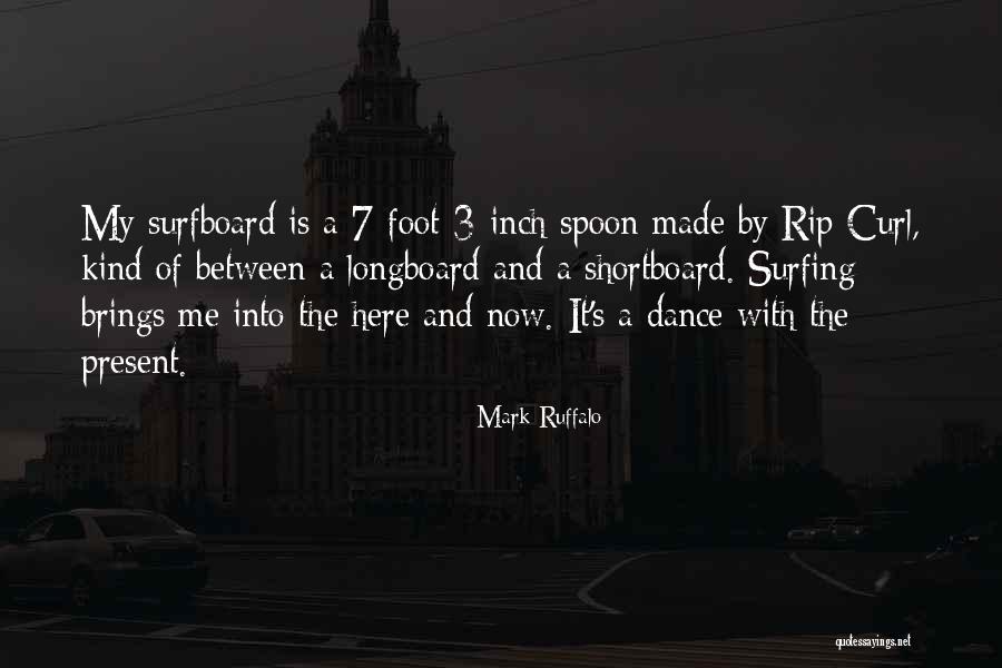Shortboard Surfing Quotes By Mark Ruffalo Shortboard Surfing Quotes By Mark Ruffalo
