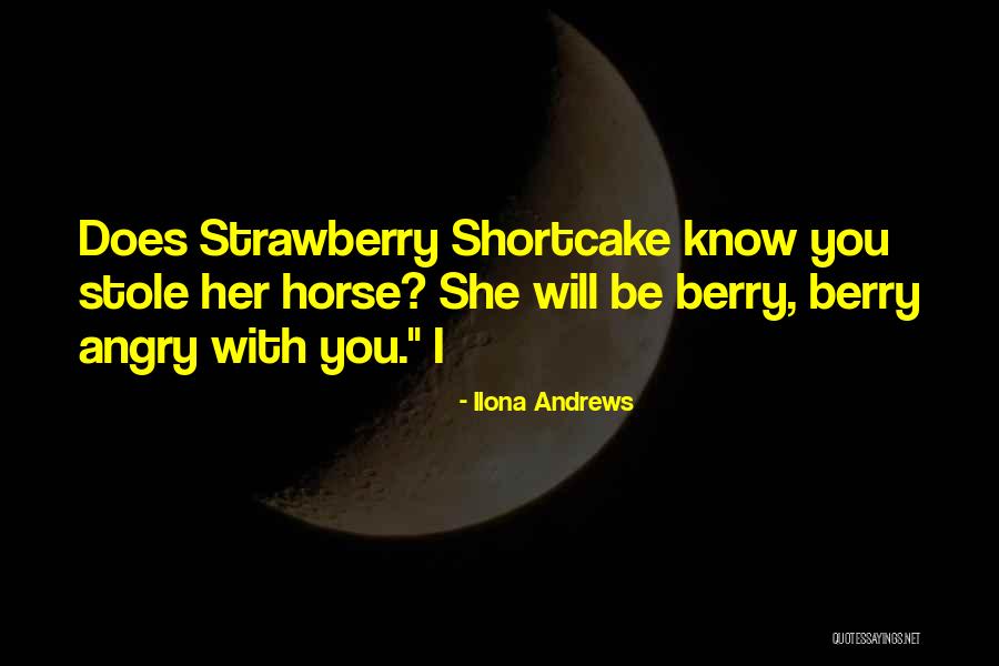 Shortcake Quotes By Ilona Andrews Shortcake Quotes By Ilona Andrews