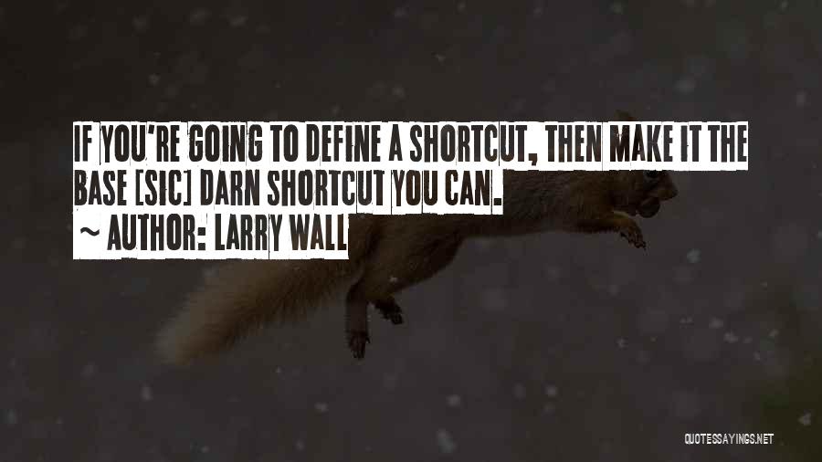 Shortcut Quotes By Larry Wall