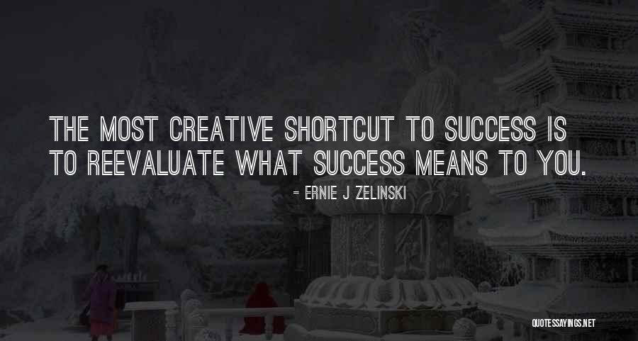 Shortcut To Success Quotes By Ernie J Zelinski Shortcut To Success Quotes By Ernie J Zelinski