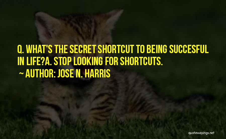 Shortcuts Quotes By Jose N. Harris