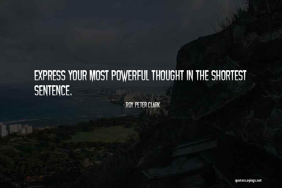 Shortest But Most Powerful Quotes By Roy Peter Clark Shortest But Most Powerful Quotes By Roy Peter Clark