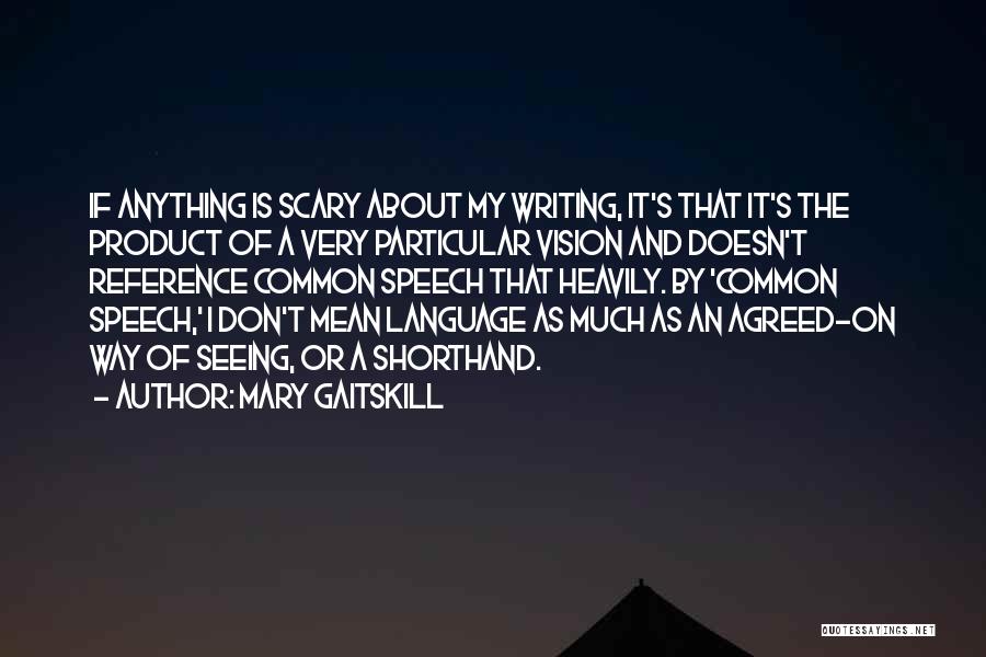 Shorthand Quotes By Mary Gaitskill