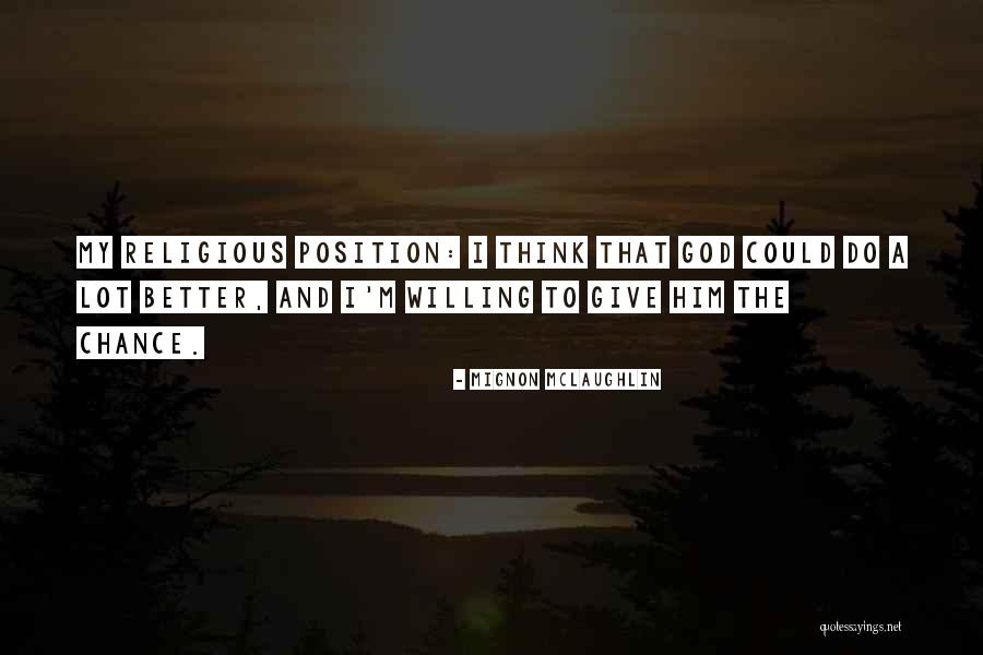 Shortlister Quotes By Mignon McLaughlin Shortlister Quotes By Mignon McLaughlin