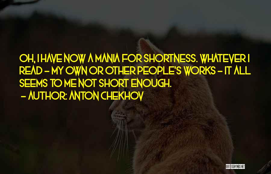 Shortness Quotes By Anton Chekhov