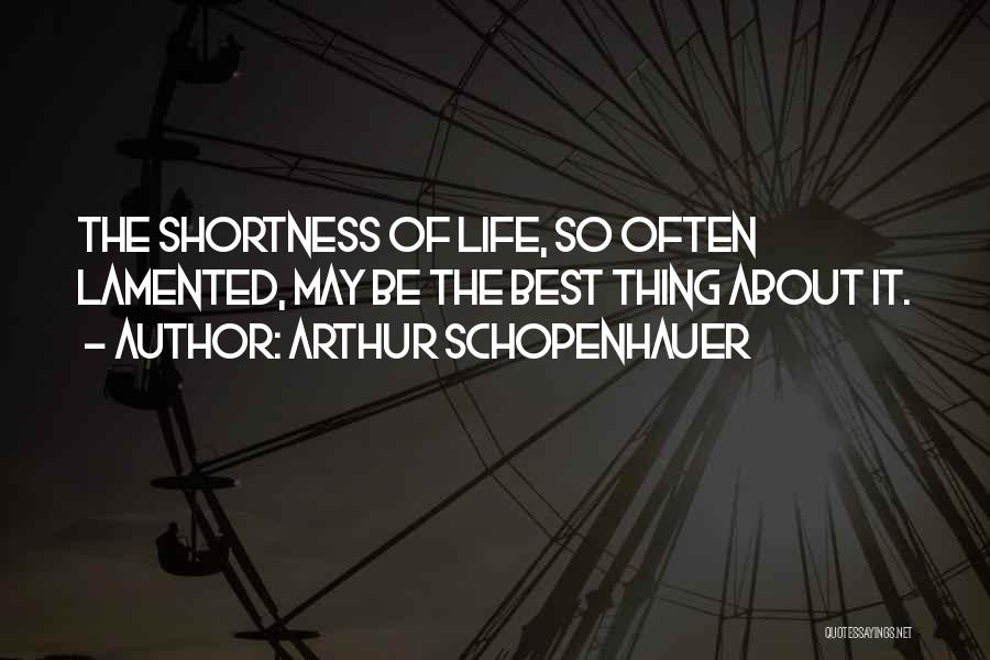 Shortness Quotes By Arthur Schopenhauer