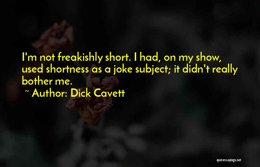 Shortness Quotes By Dick Cavett