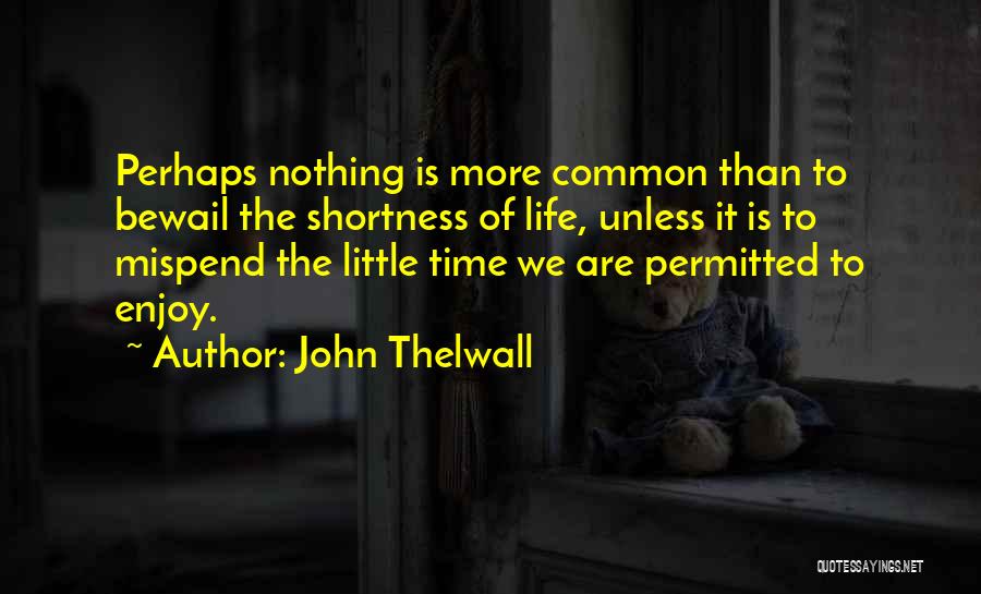Shortness Quotes By John Thelwall