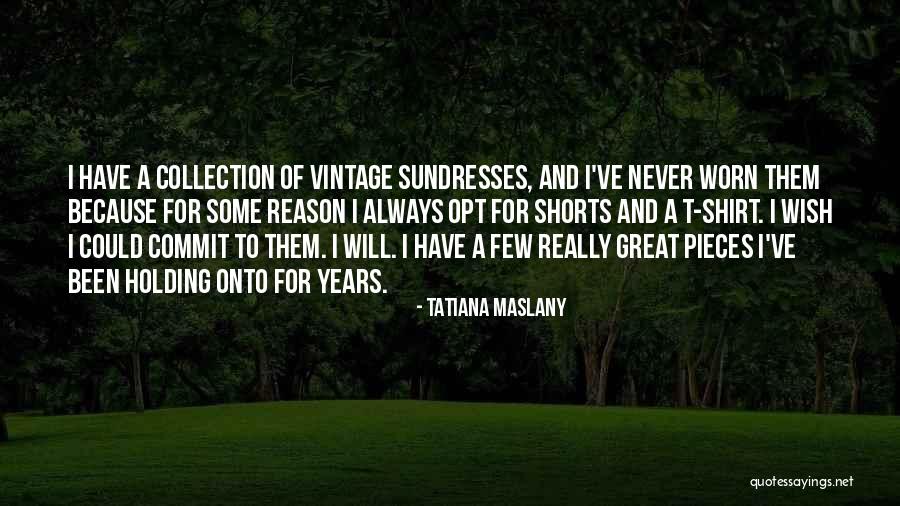 Shorts And Shirt Quotes By Tatiana Maslany Shorts And Shirt Quotes By Tatiana Maslany