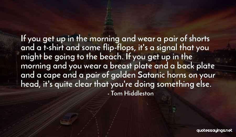 Shorts And Shirt Quotes By Tom Hiddleston Shorts And Shirt Quotes By Tom Hiddleston