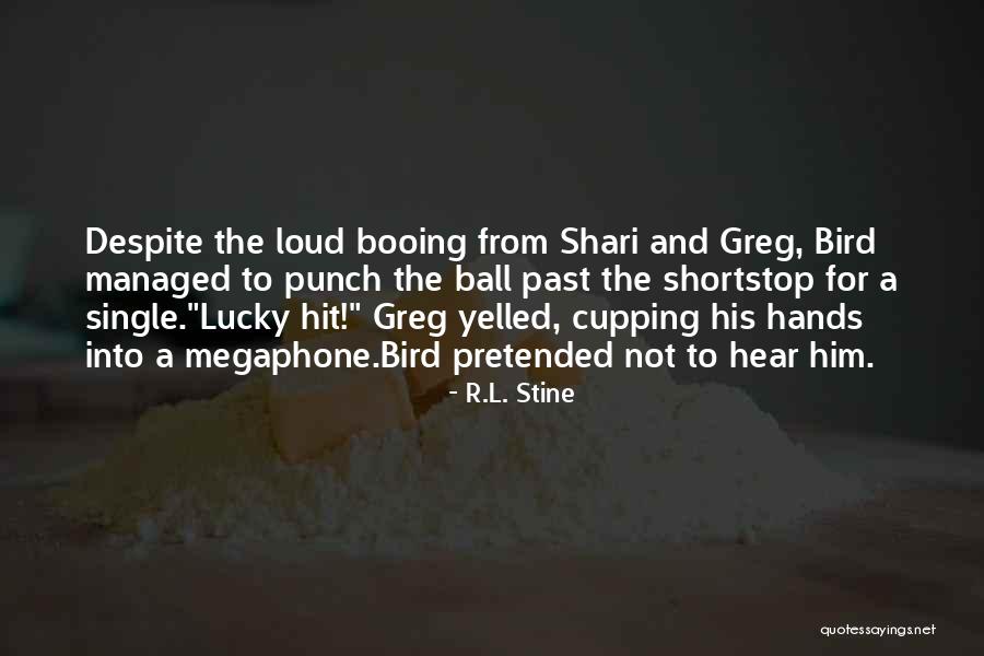 Shortstop Quotes By R.L. Stine Shortstop Quotes By R.L. Stine