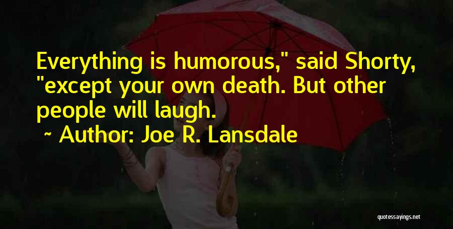 Shorty Quotes By Joe R. Lansdale