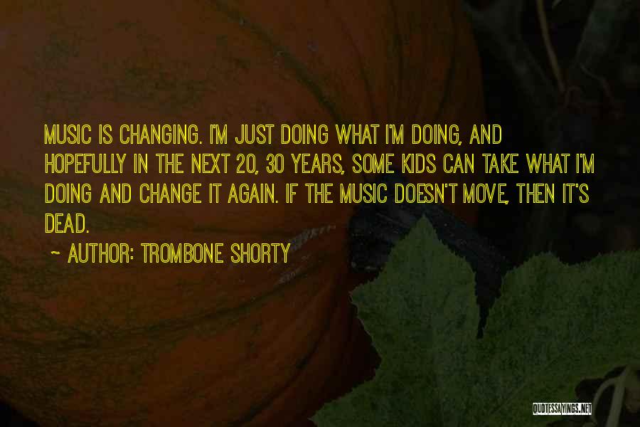 Shorty Quotes By Trombone Shorty