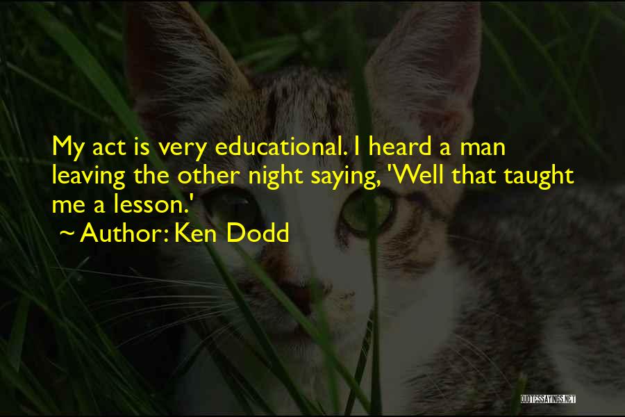 Shoshawna Merten Quotes By Ken Dodd