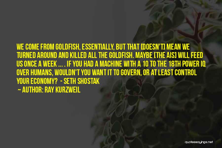 Shostak Quotes By Ray Kurzweil