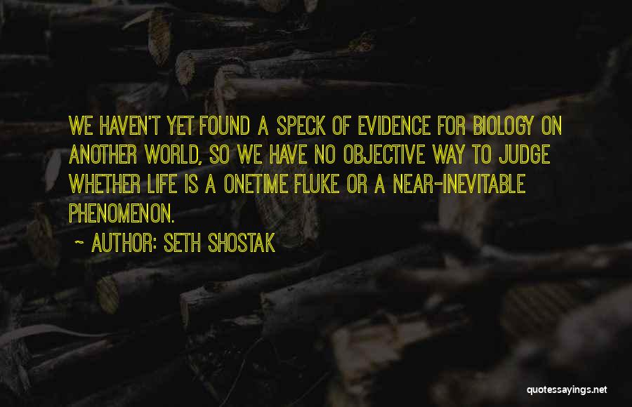 Shostak Quotes By Seth Shostak