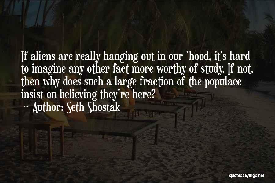 Shostak Quotes By Seth Shostak