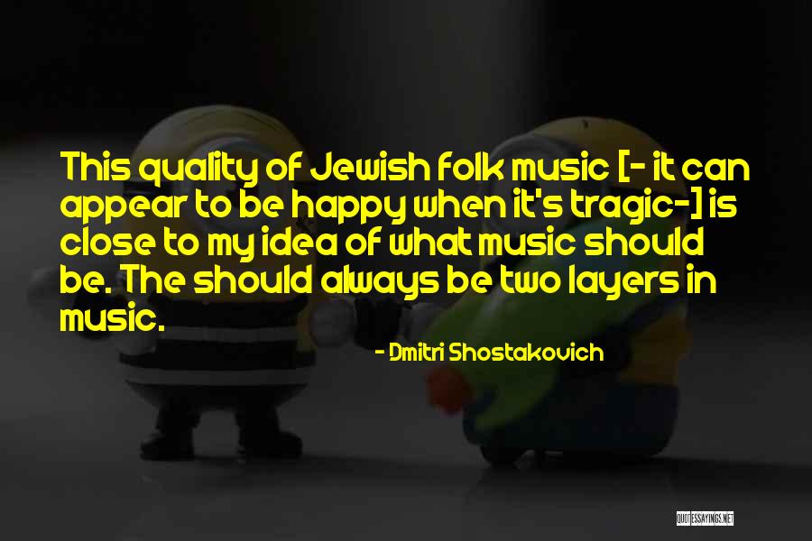 Shostakovich Quotes By Dmitri Shostakovich Shostakovich Quotes By Dmitri Shostakovich