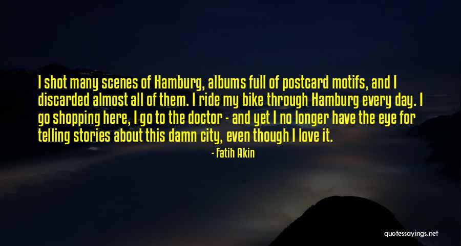 Shot Stories Quotes By Fatih Akin Shot Stories Quotes By Fatih Akin