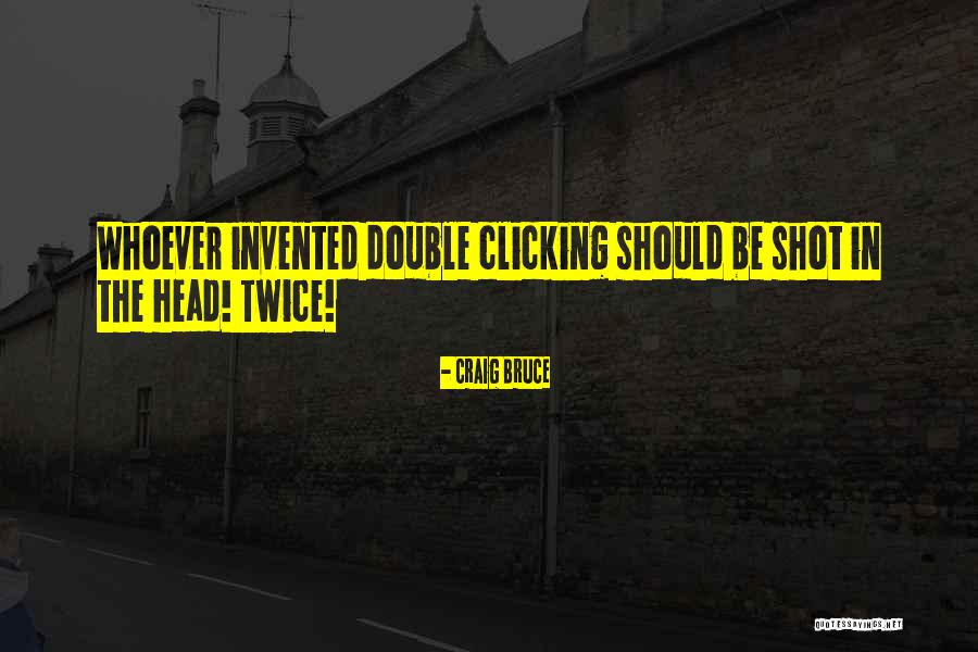 Shot Twice Quotes By Craig Bruce Shot Twice Quotes By Craig Bruce