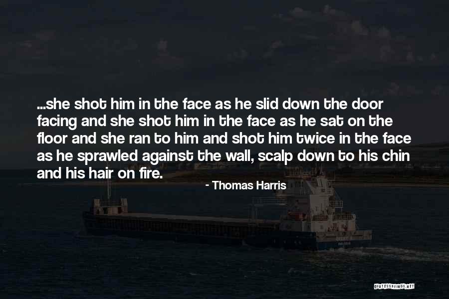 Shot Twice Quotes By Thomas Harris Shot Twice Quotes By Thomas Harris