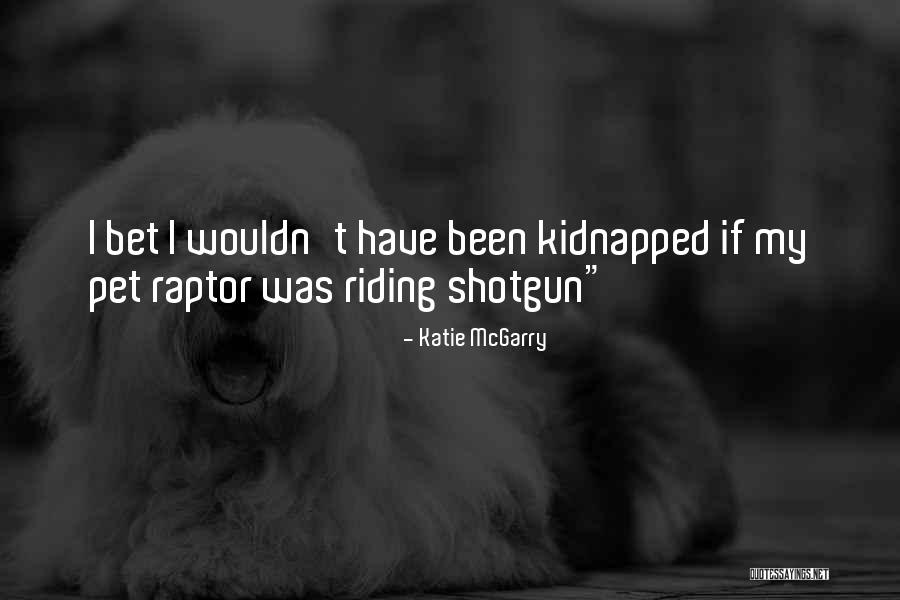 Shotgun Quotes By Katie McGarry Shotgun Quotes By Katie McGarry