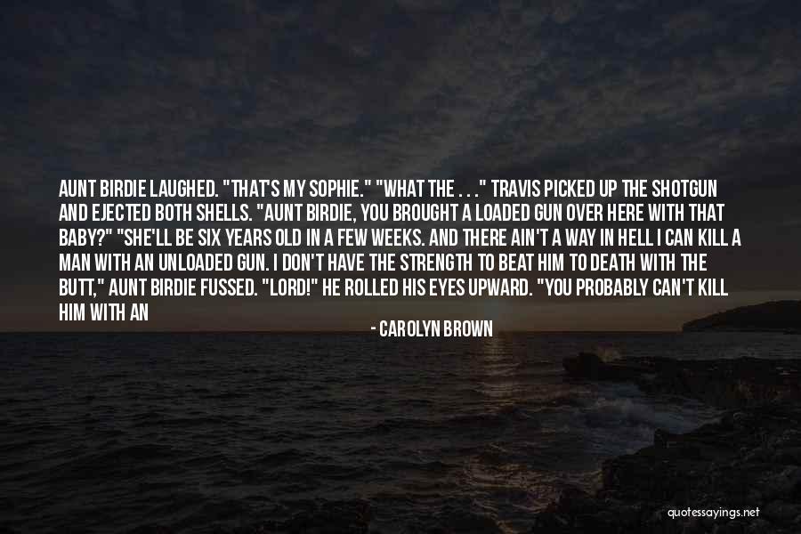 Shotgun Shells Quotes By Carolyn Brown