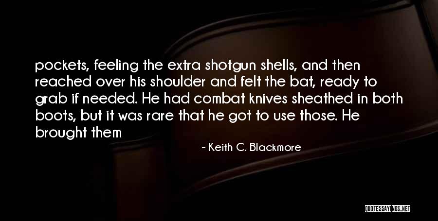 Shotgun Shells Quotes By Keith C. Blackmore