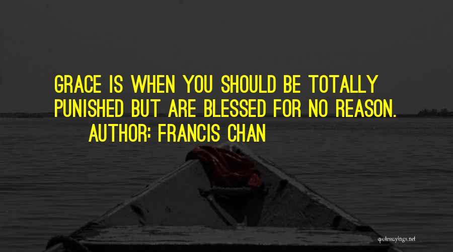 Should Be Punished Quotes By Francis Chan