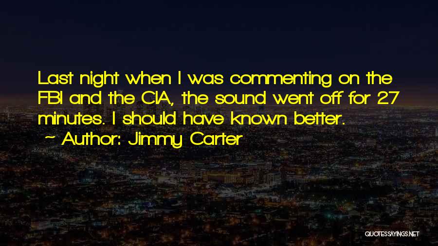 Should Have Known Better Quotes By Jimmy Carter