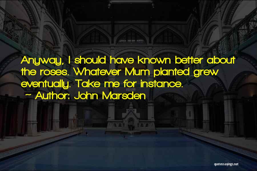 Should Have Known Better Quotes By John Marsden