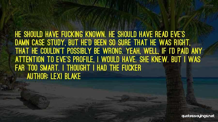 Should Have Known Quotes By Lexi Blake