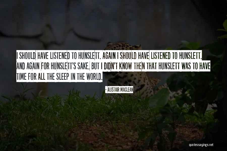 Should Have Listened Quotes By Alistair MacLean Should Have Listened Quotes By Alistair MacLean