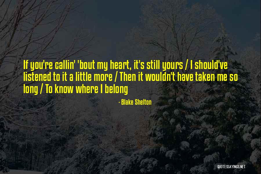 Should Have Listened Quotes By Blake Shelton