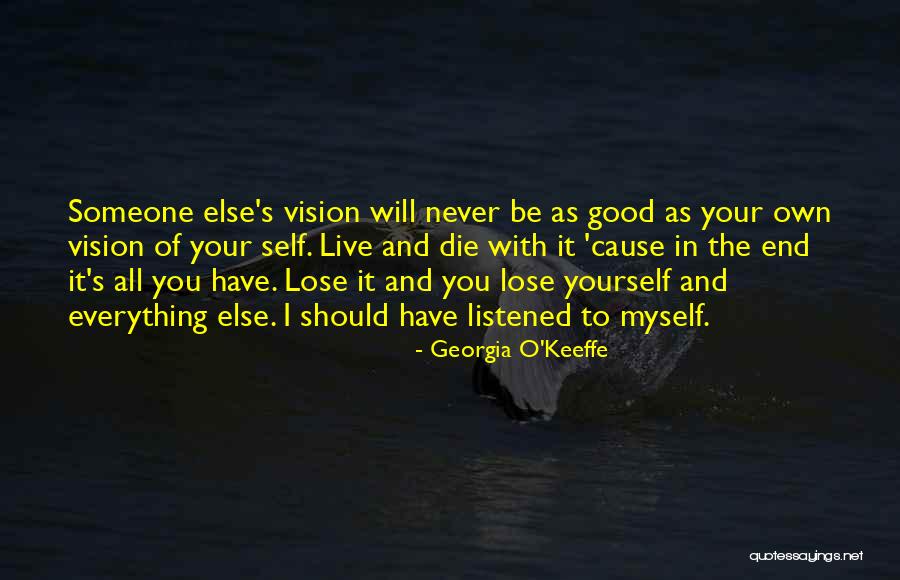 Should Have Listened Quotes By Georgia O'Keeffe Should Have Listened Quotes By Georgia O'Keeffe