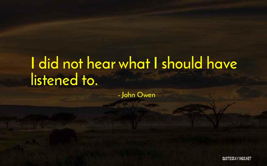 Should Have Listened Quotes By John Owen