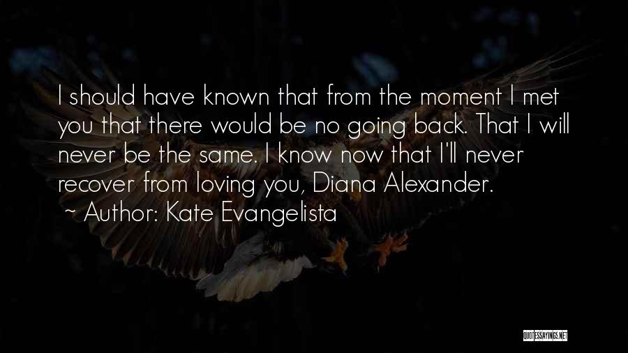 Should Have Never Met You Quotes By Kate Evangelista