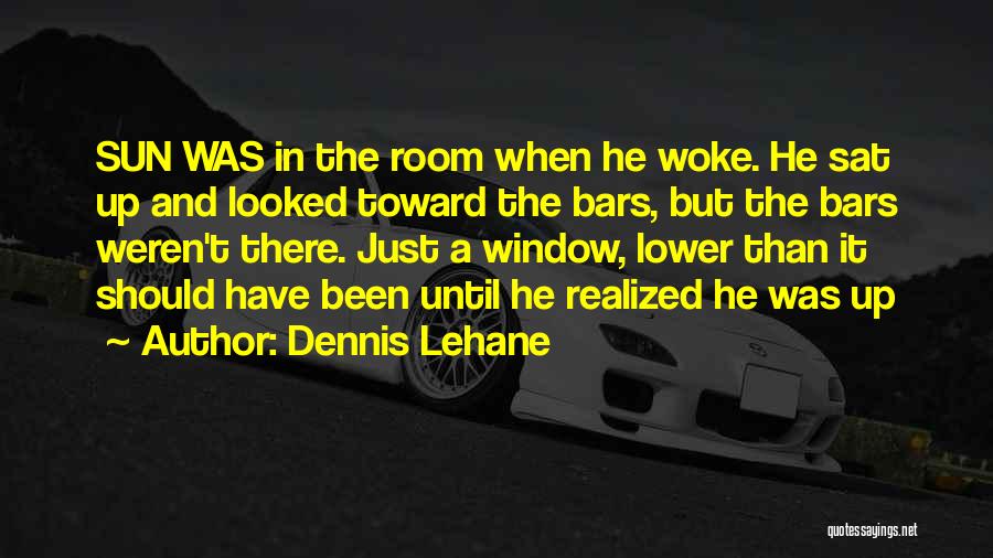 Should Have Realized Quotes By Dennis Lehane