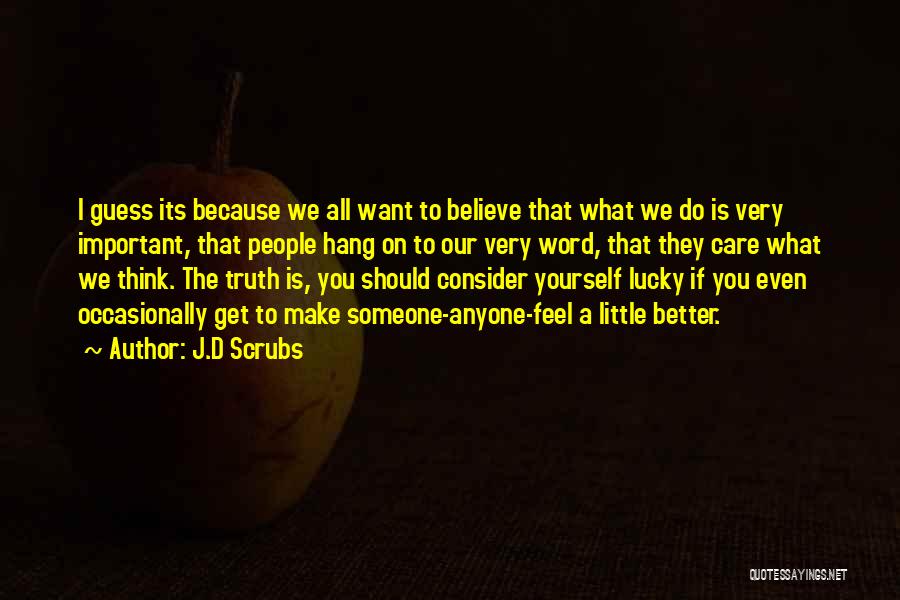 Should I Care Quotes By J.D Scrubs