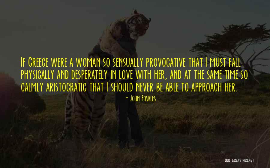 Should I Fall In Love Quotes By John Fowles Should I Fall In Love Quotes By John Fowles